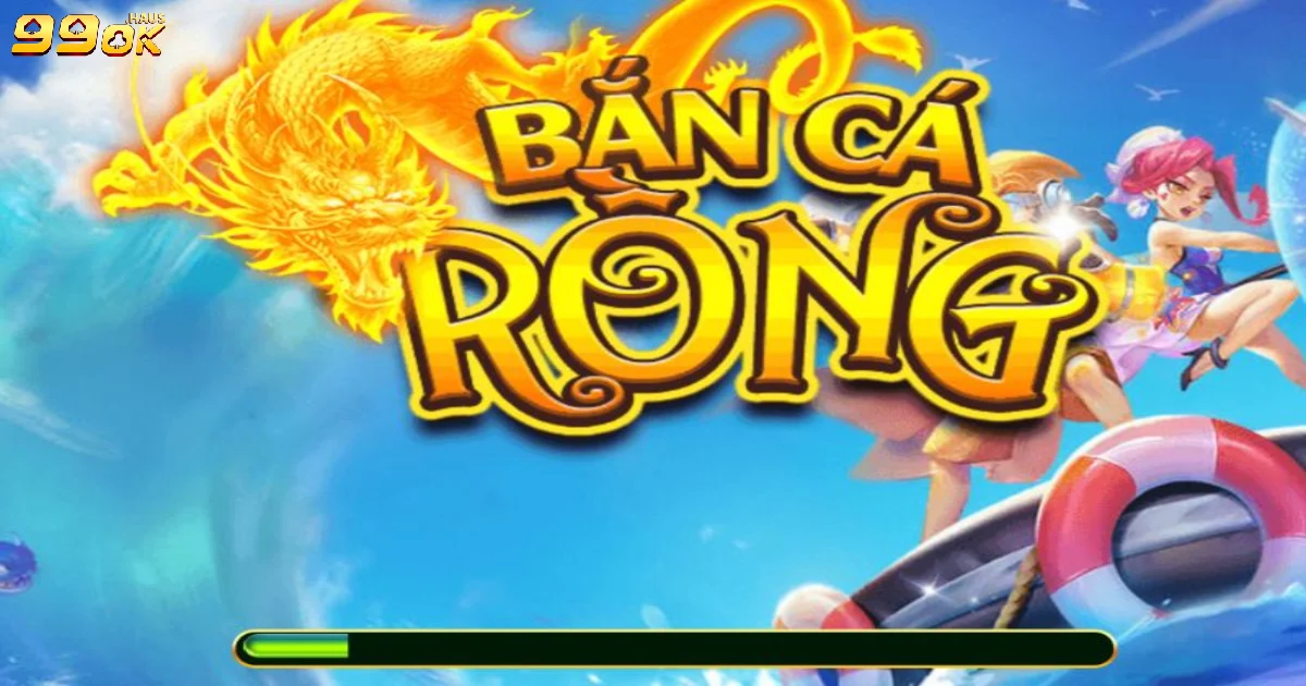Bắn cá rồng là gì? Tính năng nổi bật tại 99OK
